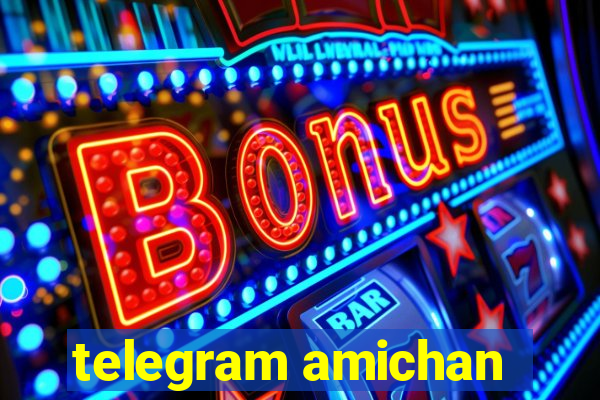 telegram amichan